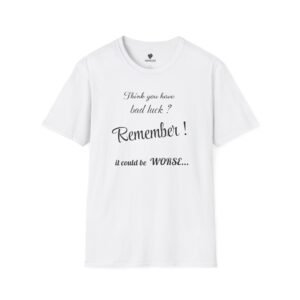 Remember! It Could Be Worse T-Shirt, Unisex Softstyle Tee, Motivational Gift, Casual Wear, Positive Vibes